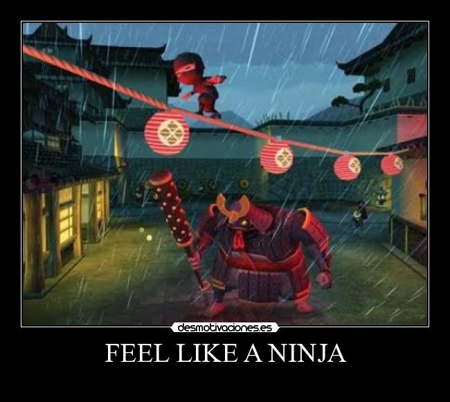 FEEL LIKE A NINJA -