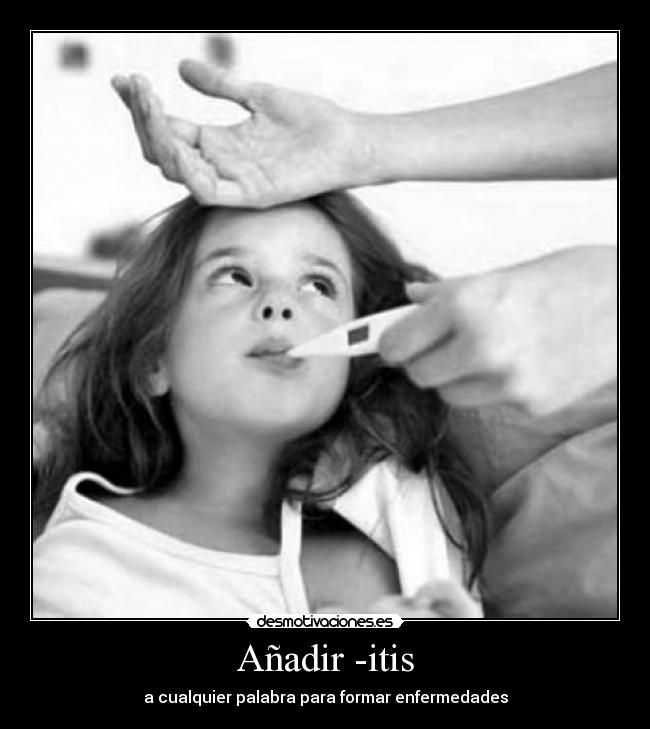 Añadir -itis -