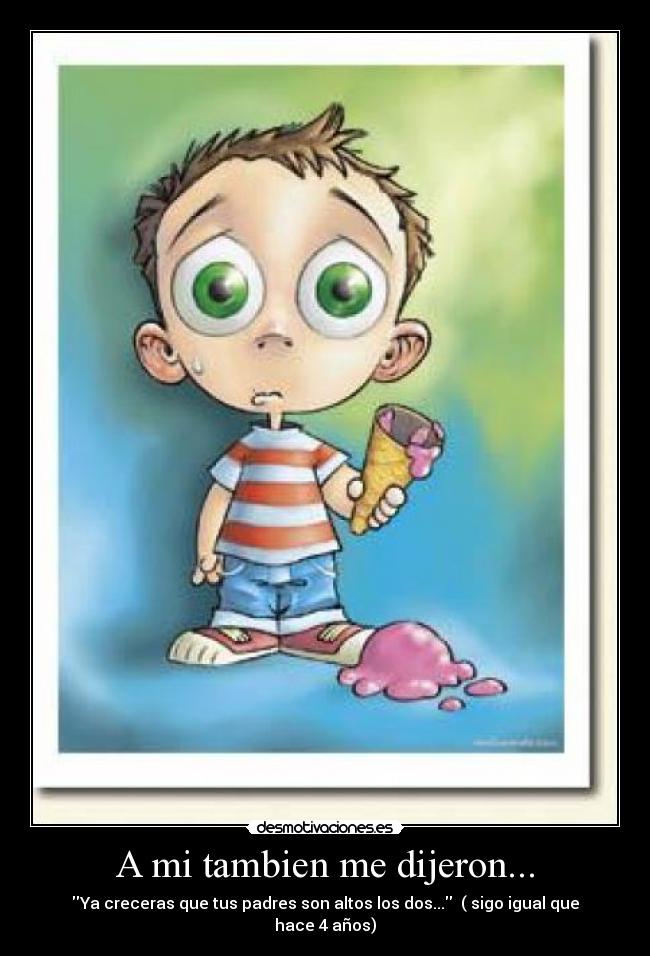 A mi tambien me dijeron... -