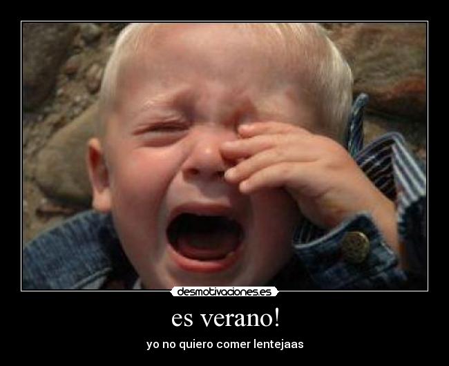 es verano! - yo no quiero comer lentejaas