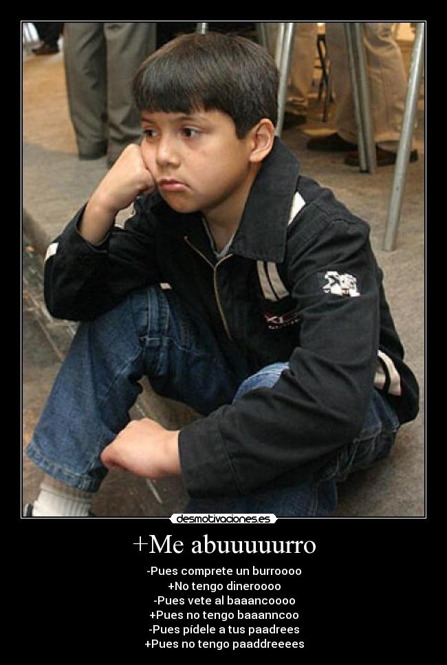 +Me abuuuuurro -