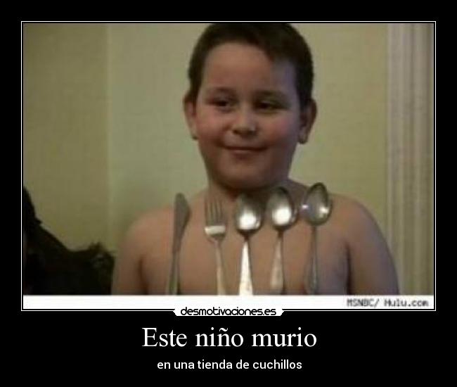 Este niño murio - en una tienda de cuchillos