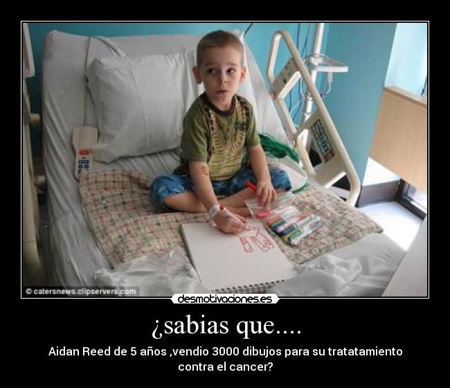 ¿sabias que.... - Aidan Reed de 5 años ,vendio 3000 dibujos para su tratatamiento contra el cancer?