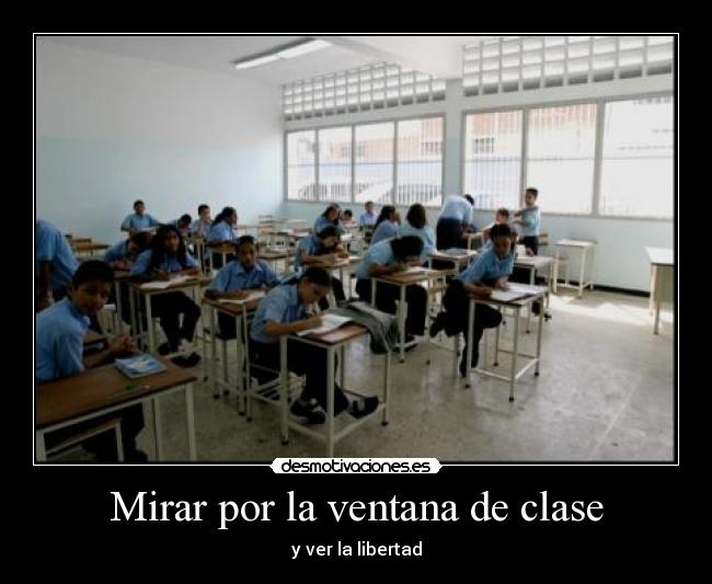 Mirar por la ventana de clase - y ver la libertad