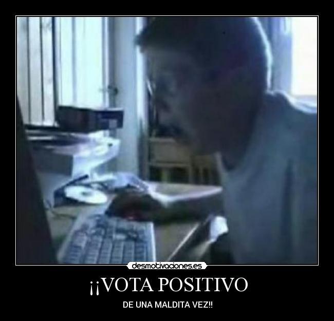 ¡¡VOTA POSITIVO -