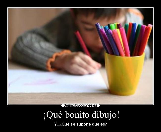 ¡Qué bonito dibujo! - 