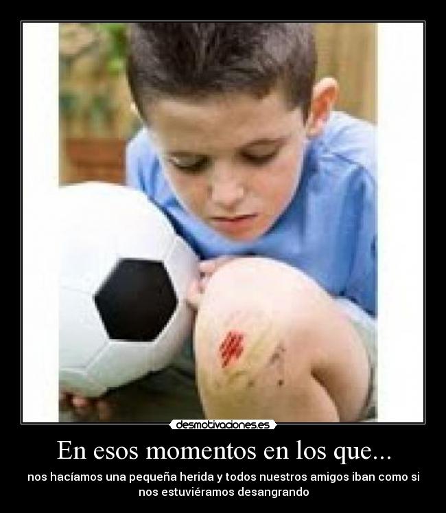 En esos momentos en los que... - 