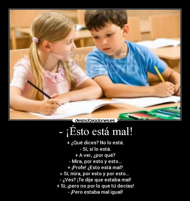 - ¡Ésto está mal! -