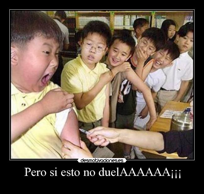 Pero si esto no duelAAAAAA¡¡¡ -