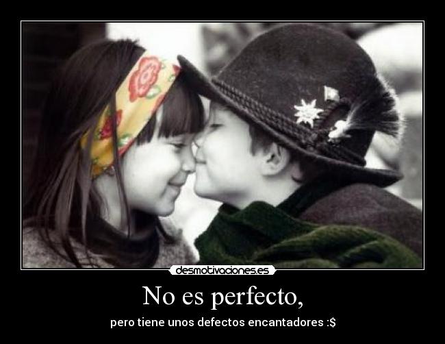 No es perfecto, - 