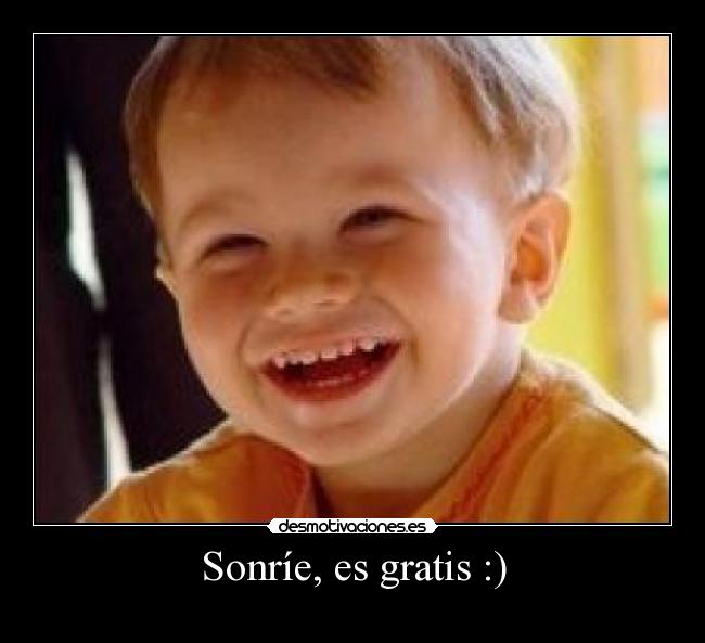 Sonríe, es gratis :) - 