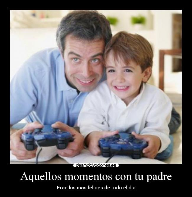 Aquellos momentos con tu padre - 
