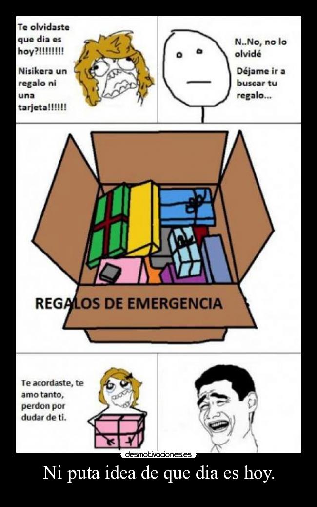 Ni puta idea de que dia es hoy. -