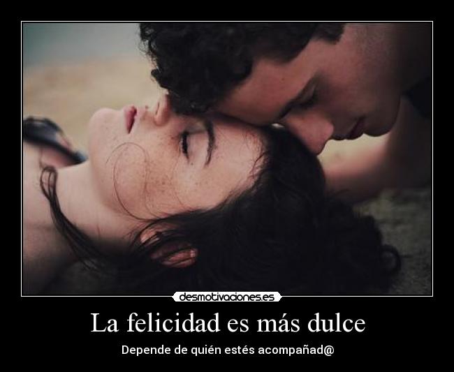 La felicidad es más dulce -