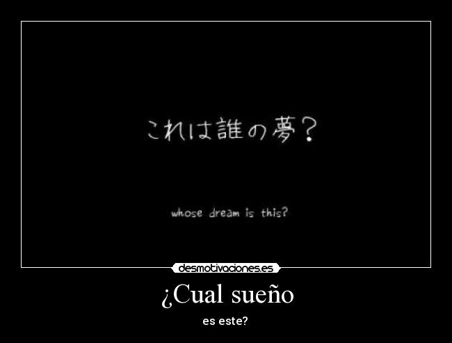 ¿Cual sueño - es este? 