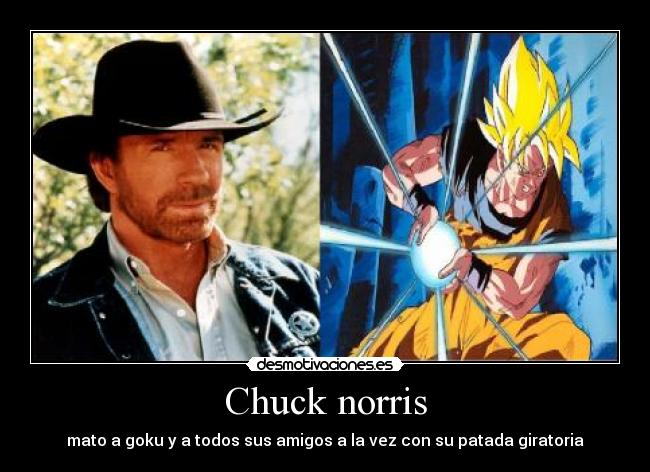 Chuck norris - mato a goku y a todos sus amigos a la vez con su patada giratoria