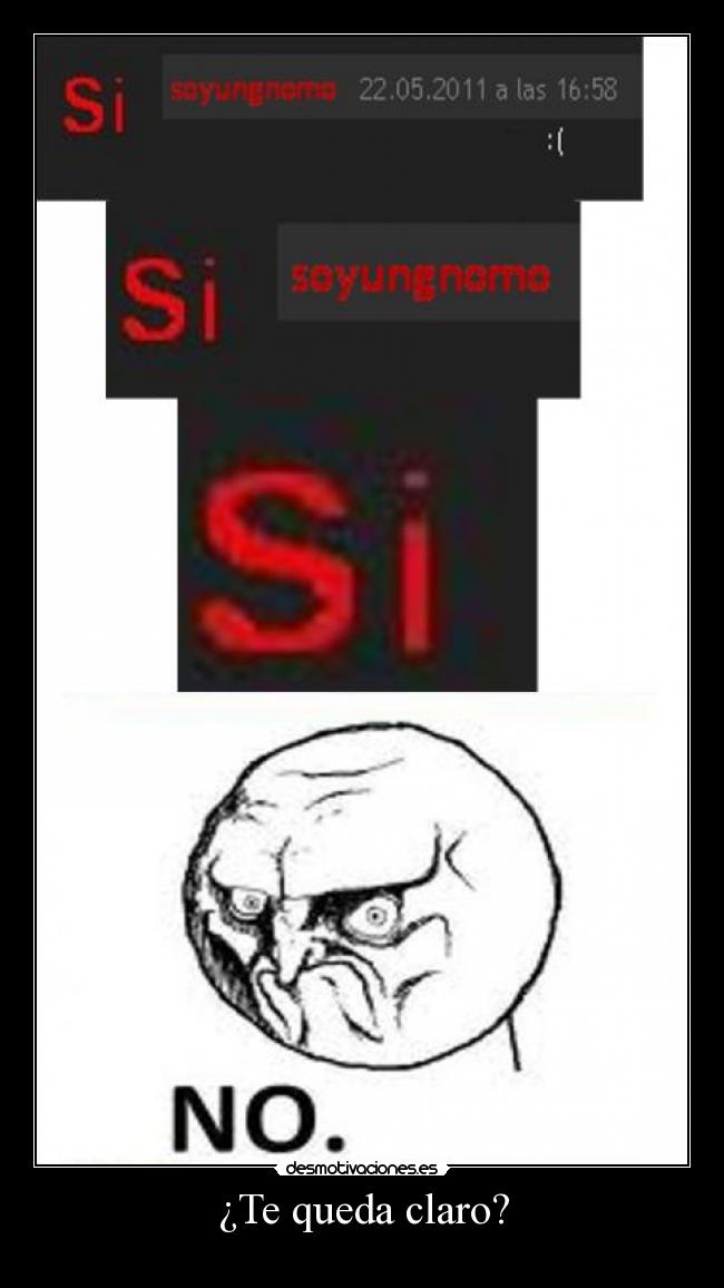 ¿Te queda claro? -