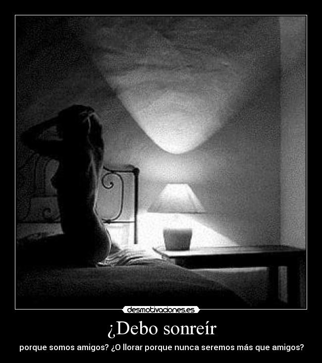 ¿Debo sonreír -
