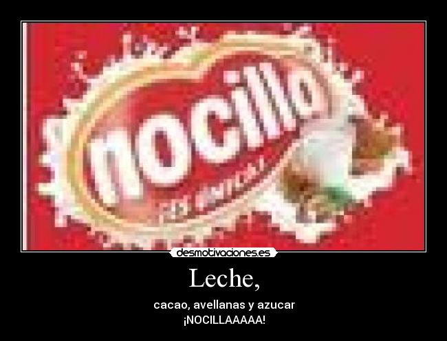 Leche, -