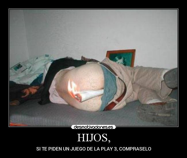 HIJOS, - SI TE PIDEN UN JUEGO DE LA PLAY 3, COMPRASELO