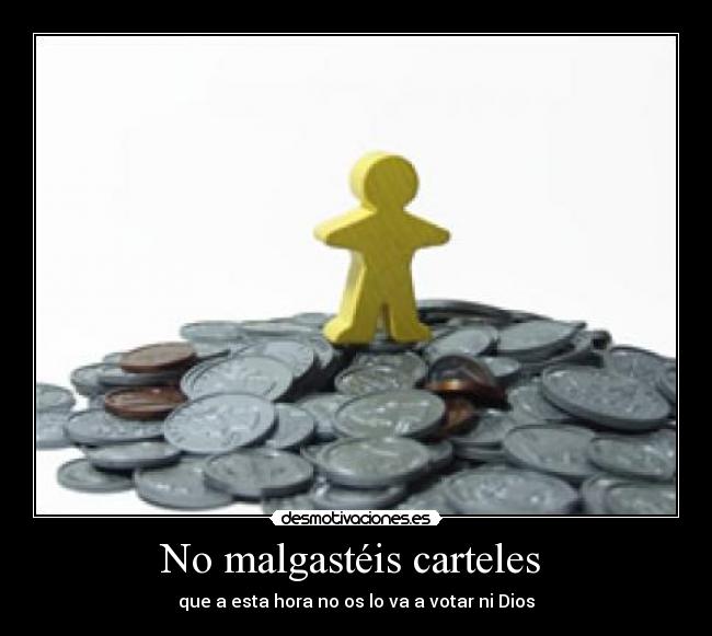 No malgastéis carteles -