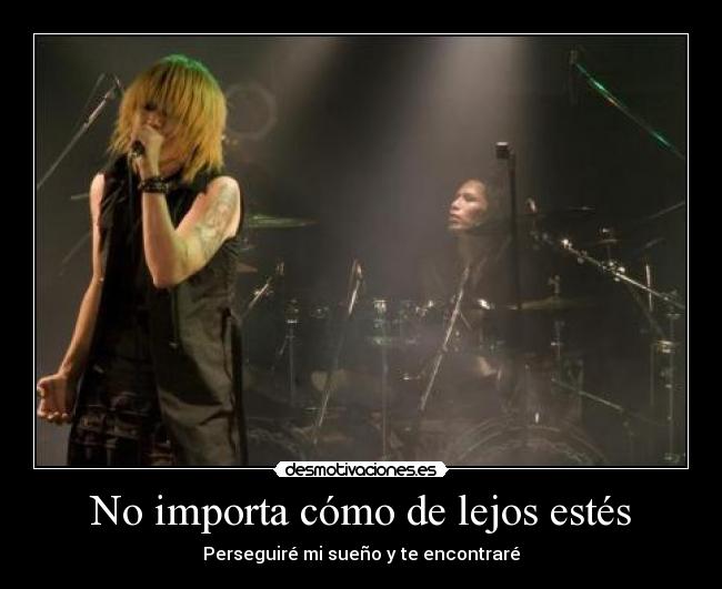No importa cómo de lejos estés - Perseguiré mi sueño y te encontraré