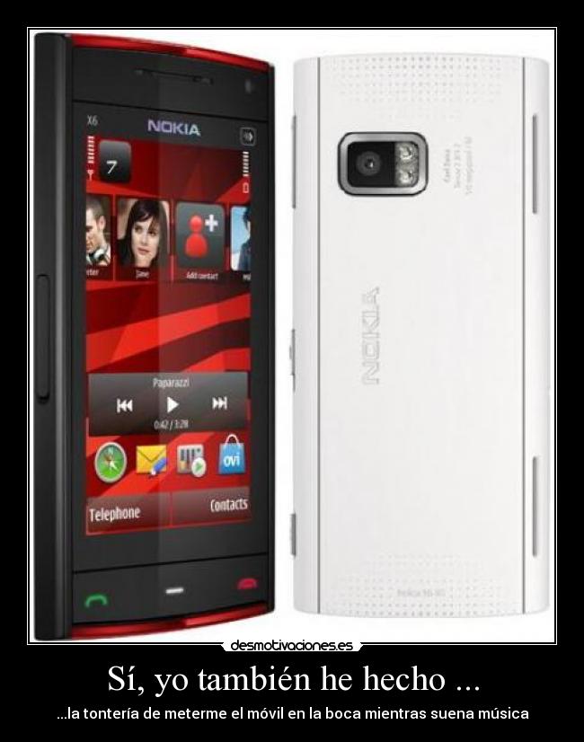 Sí, yo también he hecho ... - ...la tontería de meterme el móvil en la boca mientras suena música