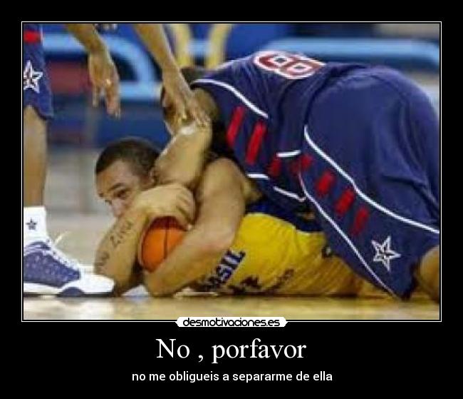 No , porfavor - 