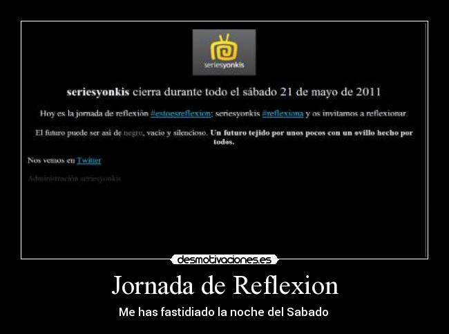 Jornada de Reflexion - Me has fastidiado la noche del Sabado 