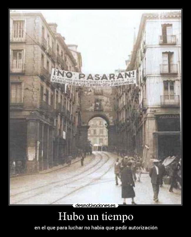 Hubo un tiempo - en el que para luchar no habia que pedir autorización