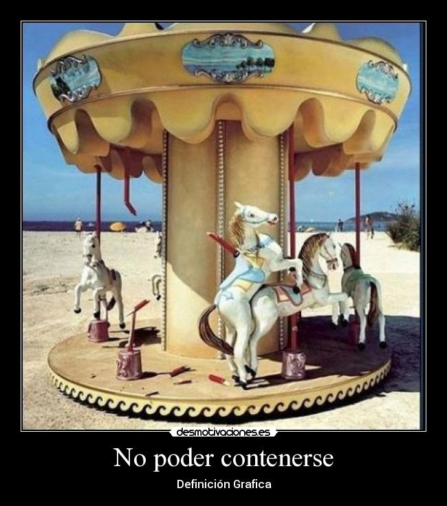 No poder contenerse - Definición Grafica