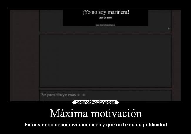 Máxima motivación - Estar viendo desmotivaciones.es y que no te salga publicidad