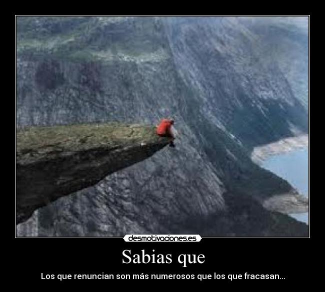 Sabias que - Los que renuncian son más numerosos que los que fracasan...