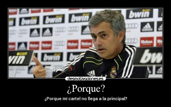 ¿Porque? - ¿Porque mí cartel no llega a la principal?