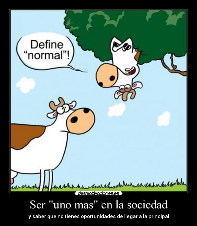 Ser uno mas en la sociedad - 