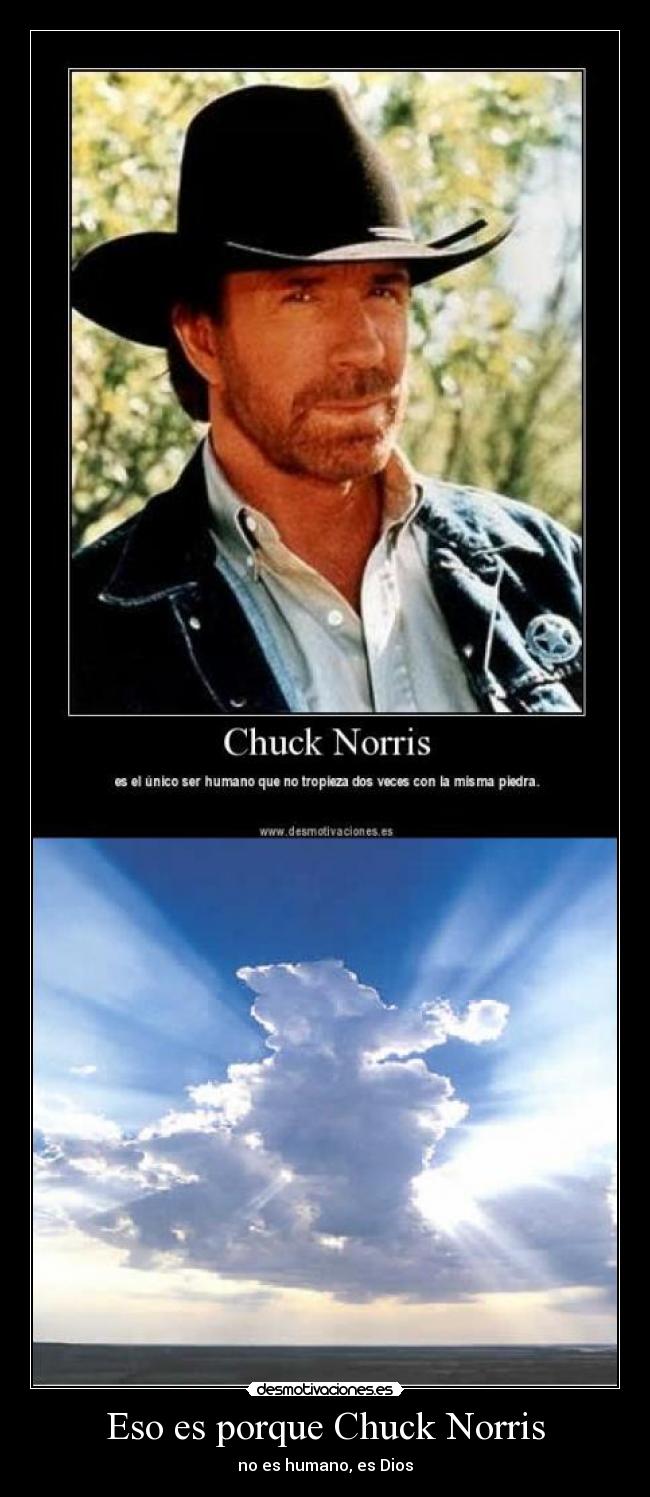 Eso es porque Chuck Norris - no es humano, es Dios