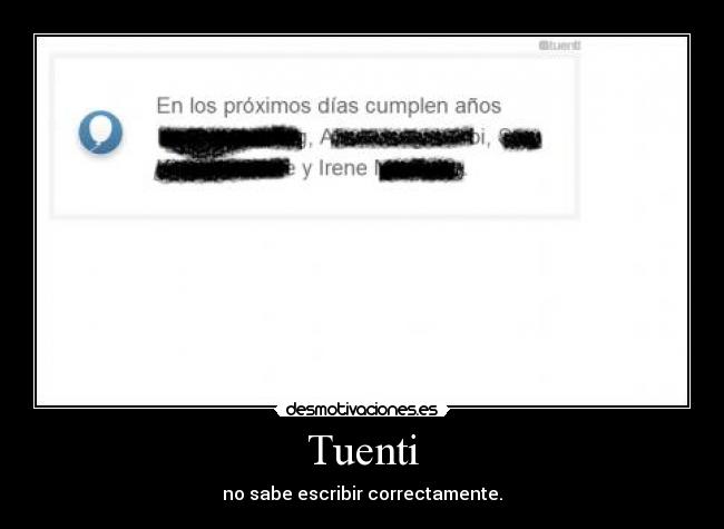 Tuenti - no sabe escribir correctamente.