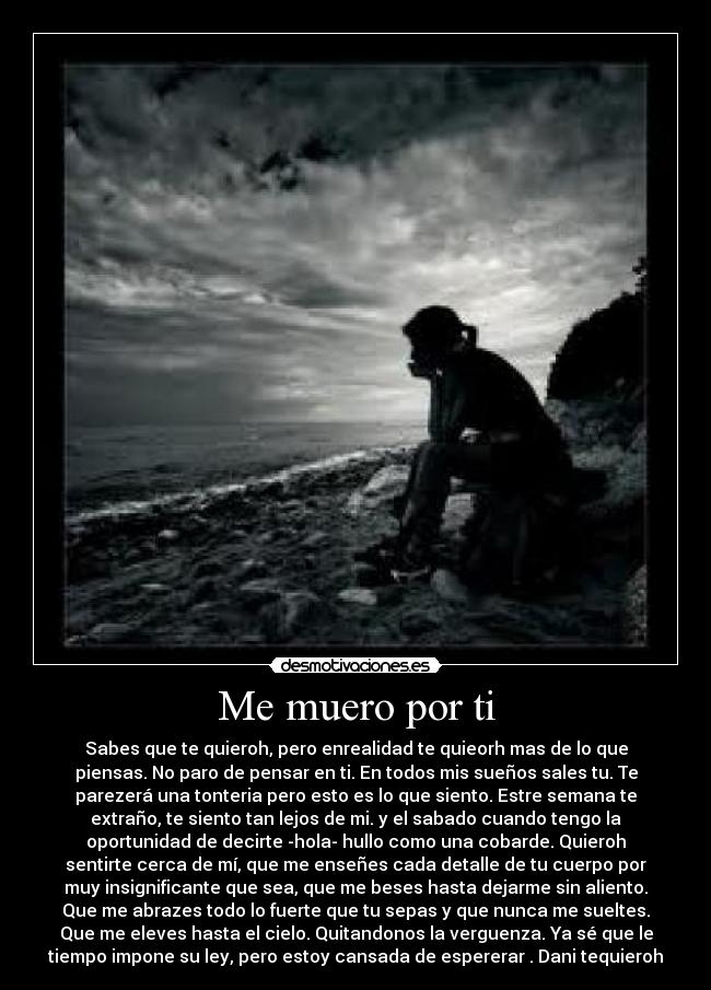 Me muero por ti Desmotivaciones Me muero por ti Desmotivaciones