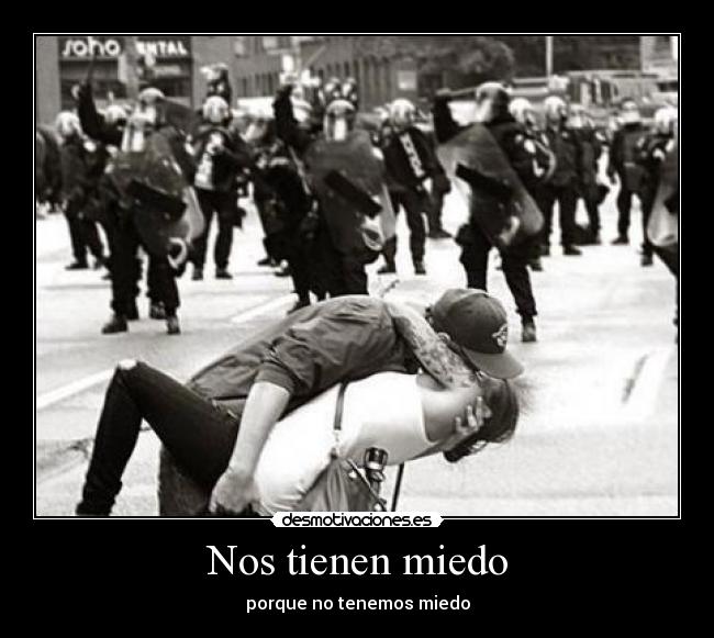 Nos tienen miedo - porque no tenemos miedo