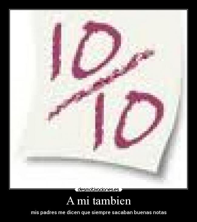 A mi tambien -