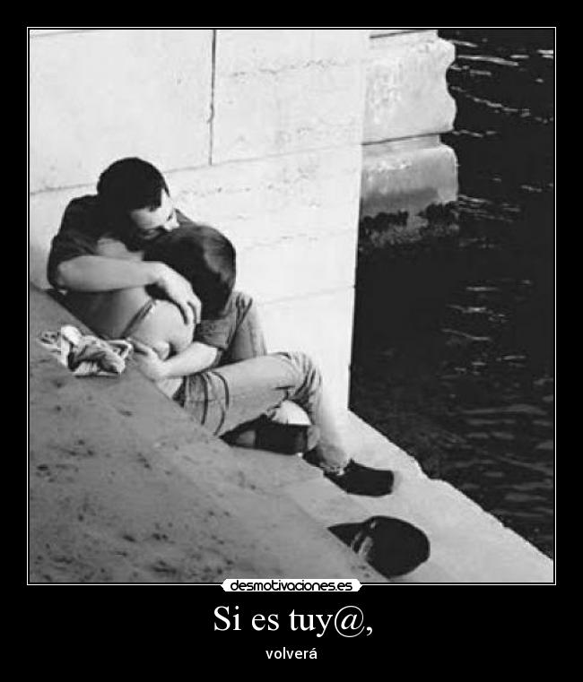 Si es tuy@, - volverá