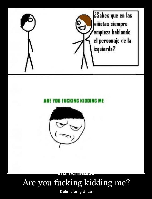 carteles are you fucking kidding me vinetas desmotivaciones