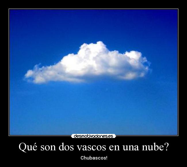 Qué son dos vascos en una nube? -