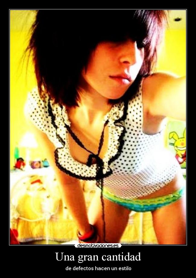 Una gran cantidad - de defectos hacen un estilo