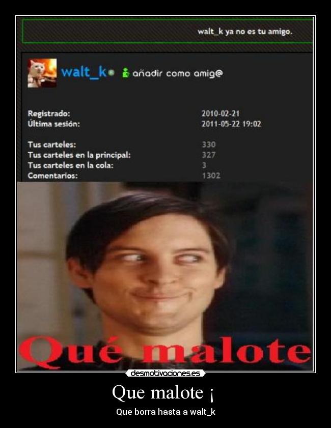 Que malote ¡ - Que borra hasta a walt_k