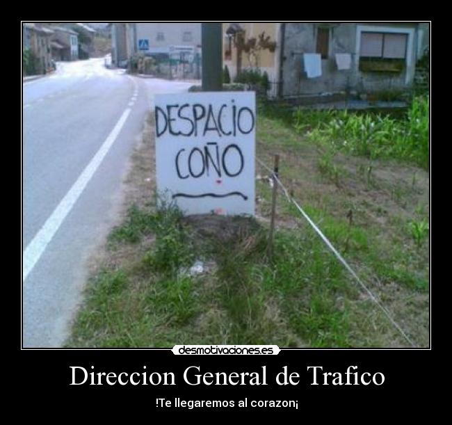 Direccion General de Trafico - !Te llegaremos al corazon¡