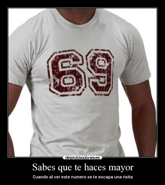 Sabes que te haces mayor - Cuando al ver este numero se te escapa una risita