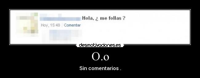 O.o - Sin comentarios .