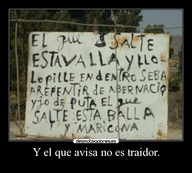 Y el que avisa no es traidor. -