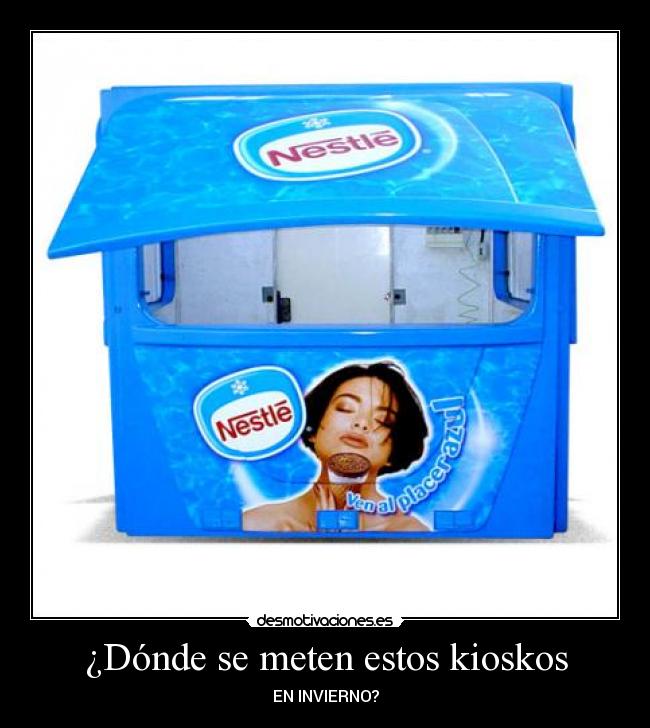 ¿Dónde se meten estos kioskos - EN INVIERNO?